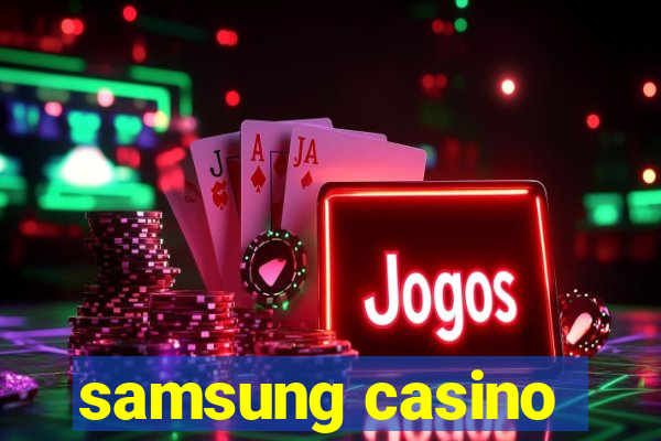 samsung casino