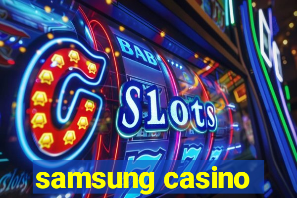 samsung casino