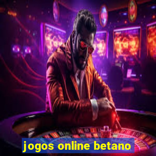 jogos online betano