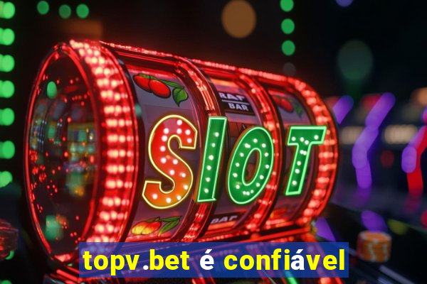 topv.bet é confiável