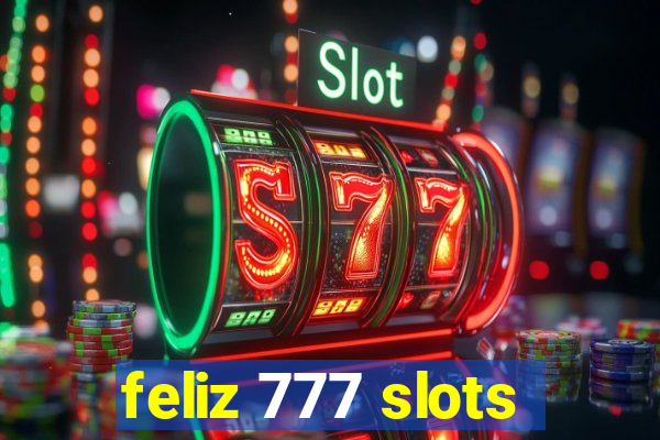 feliz 777 slots