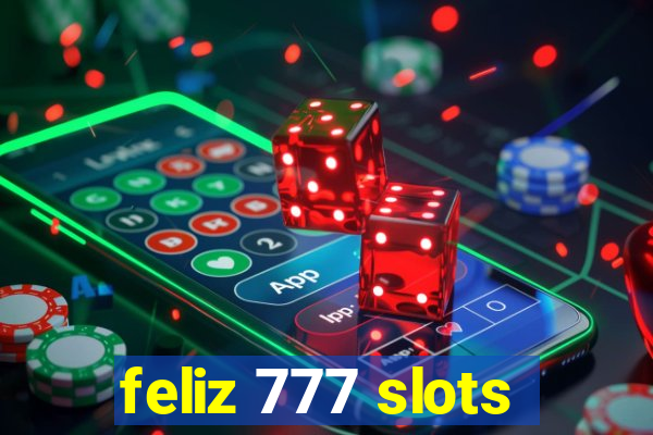 feliz 777 slots