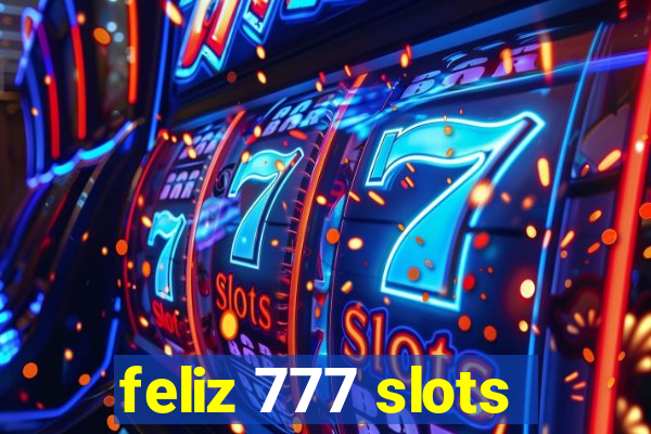 feliz 777 slots