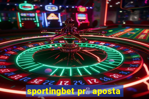 sportingbet pr茅 aposta