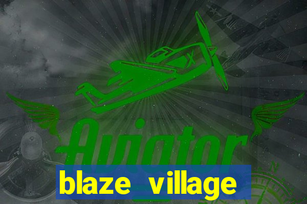 blaze village private codes