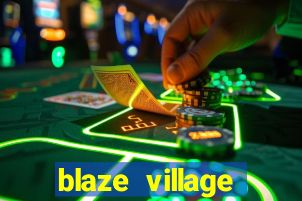 blaze village private codes