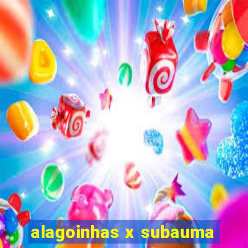 alagoinhas x subauma