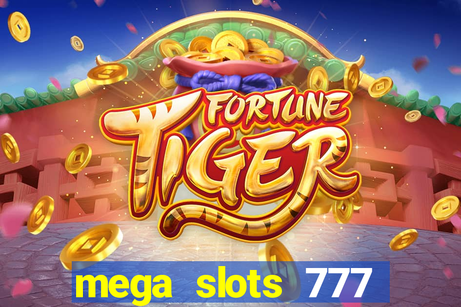 mega slots 777 casino games