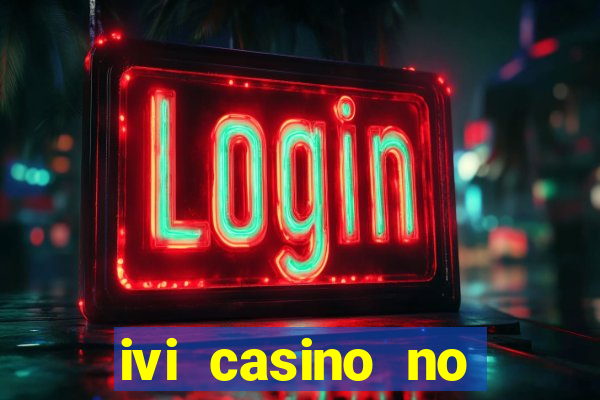 ivi casino no deposit bonus codes