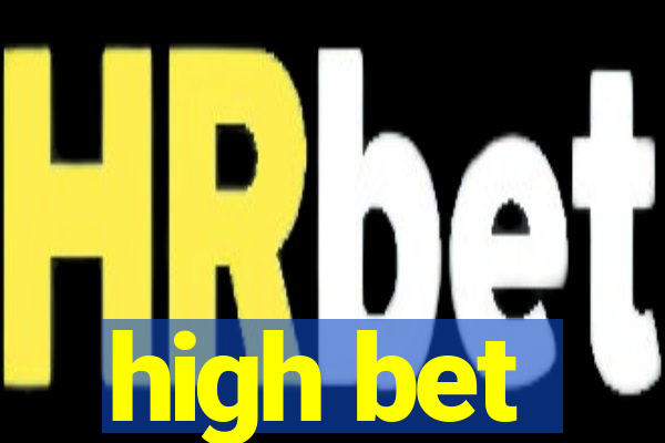 high bet