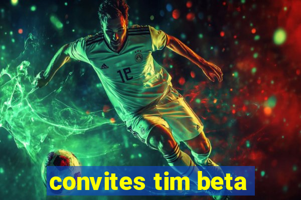 convites tim beta