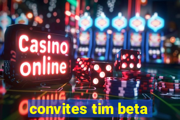 convites tim beta