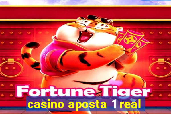 casino aposta 1 real