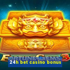 24h bet casino bonus