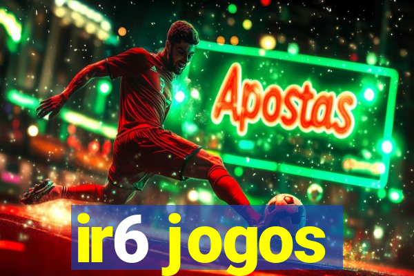 ir6 jogos