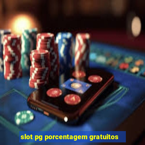 slot pg porcentagem gratuitos