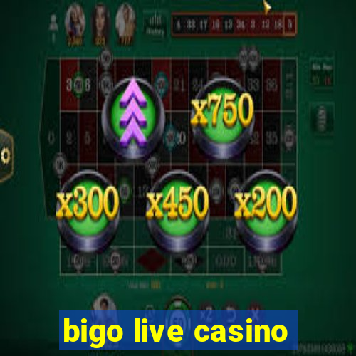 bigo live casino