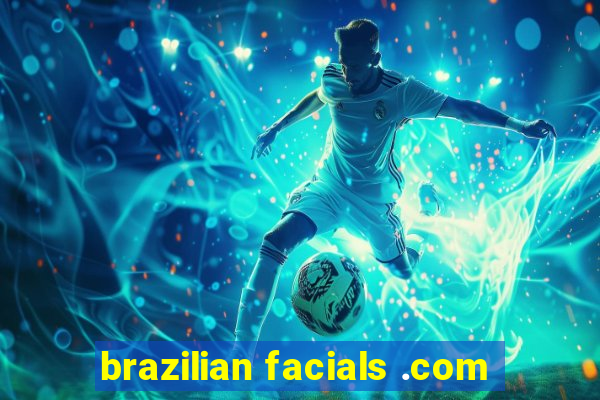 brazilian facials .com