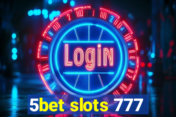 5bet slots 777