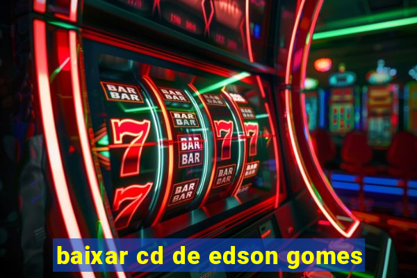 baixar cd de edson gomes