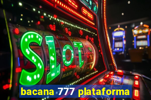 bacana 777 plataforma