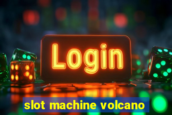 slot machine volcano