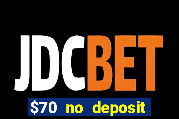 $70 no deposit casino bonus