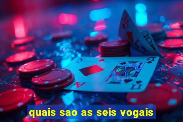 quais sao as seis vogais