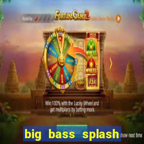 big bass splash slot online