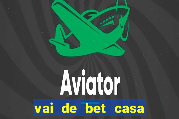 vai de bet casa do embaixador