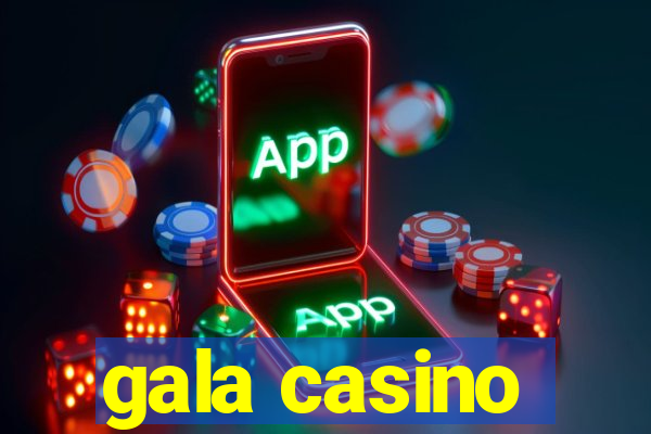 gala casino