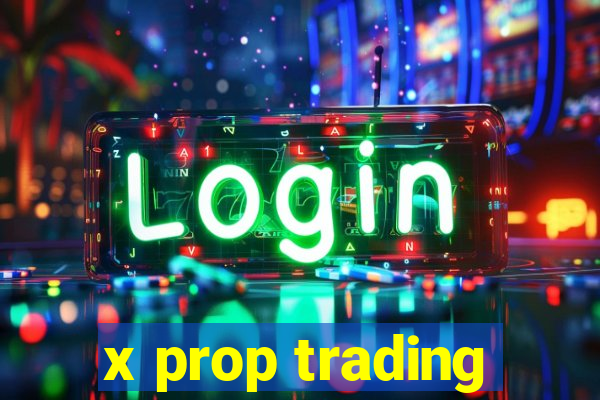 x prop trading