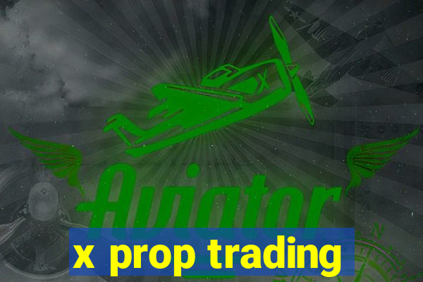 x prop trading