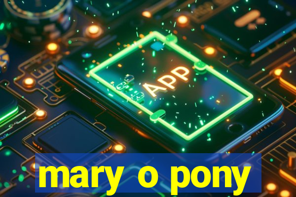 mary o pony