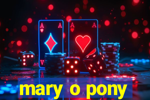 mary o pony