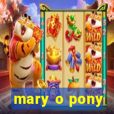 mary o pony