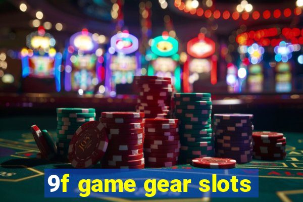 9f game gear slots