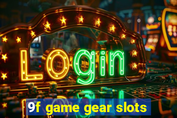 9f game gear slots