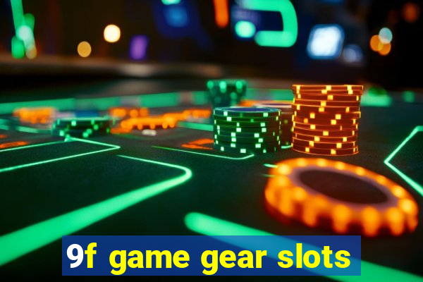 9f game gear slots