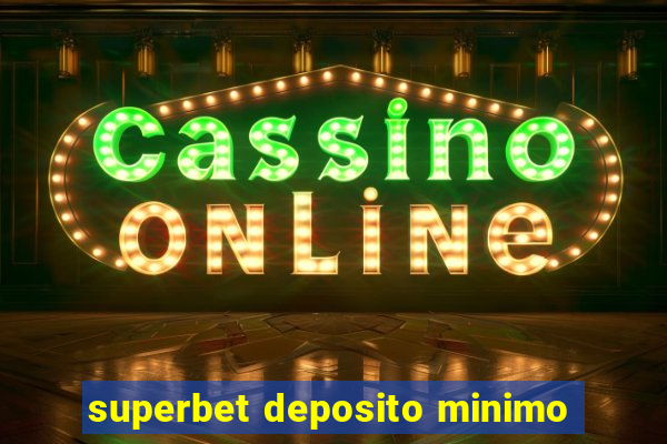 superbet deposito minimo