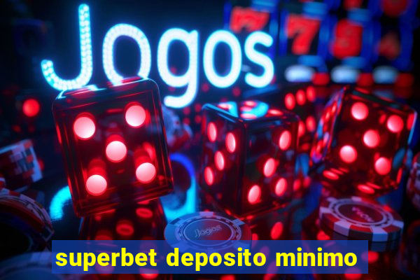 superbet deposito minimo