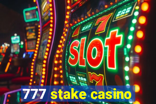 777 stake casino