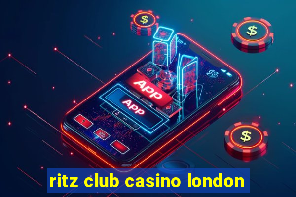 ritz club casino london