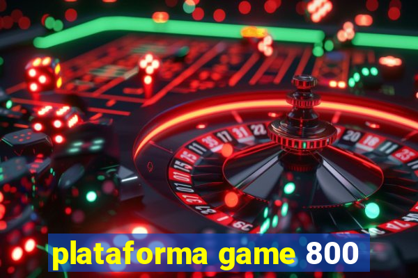 plataforma game 800