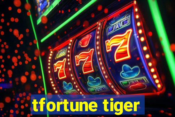 tfortune tiger