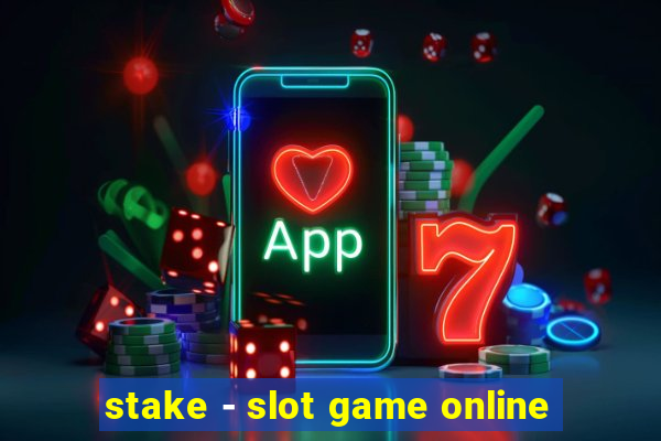 stake - slot game online