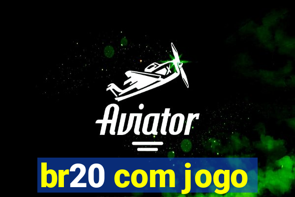 br20 com jogo