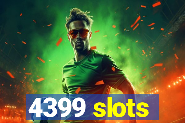 4399 slots