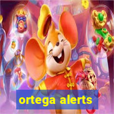 ortega alerts