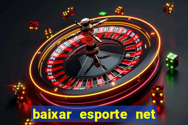 baixar esporte net vip bet